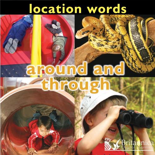Cover of the book Location Words: Around and Through by Luana Mitten and Meg Greve, Britannica Digital Learning