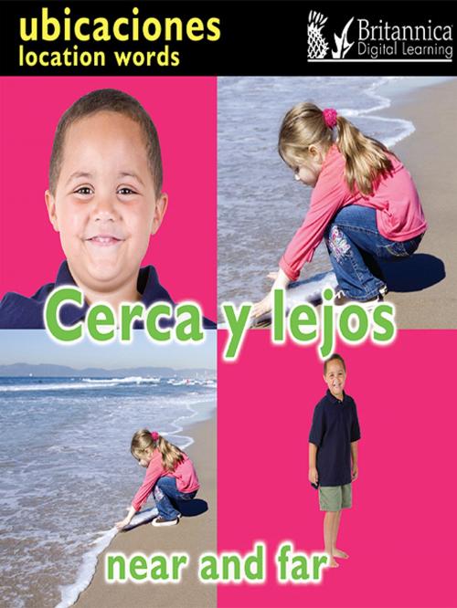 Cover of the book Cerca y lejos (Near and Far:Location Words) by Luana Mitten, Britannica Digital Learning