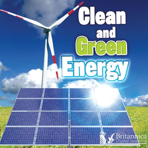 Cover of the book Clean and Green Energy by Colleen Hord, Britannica Digital Learning