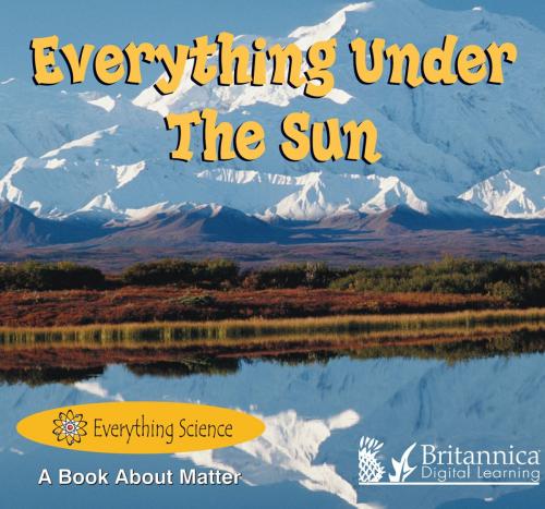 Cover of the book Everything Under The Sun by Marcia S. Freeman, Britannica Digital Learning
