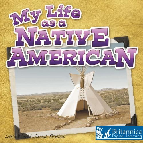 Cover of the book My Life as a Native American by Ann H. Matzke, Britannica Digital Learning