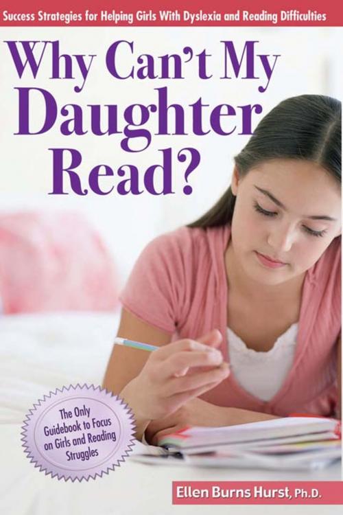 Cover of the book Why Can't My Daughter Read? by Ellen Burns Hurst, Dr., Sourcebooks