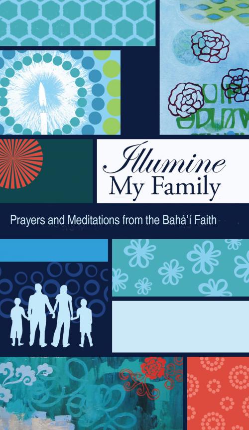 Cover of the book Illumine My Family by Bahai Publishing, Bahai Publishing