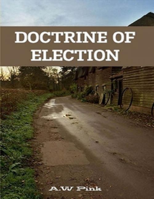 Cover of the book Doctrine of Election by A.W Pink, Reformed Church Publications