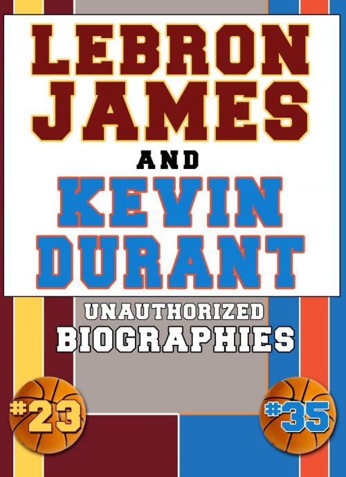 Cover of the book Lebron James and Kevin Durant by Belmont and Belcourt Biographies, Belmont & Belcourt Books