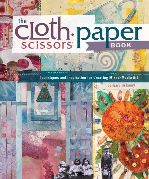 Cover of the book The Cloth Paper Scissors Book by Barbara Delaney, F+W Media