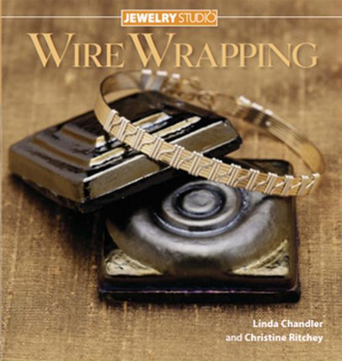 Cover of the book Jewelry Studio: Wire Wrapping by Linda Chandler, Christine Ritchey, F+W Media