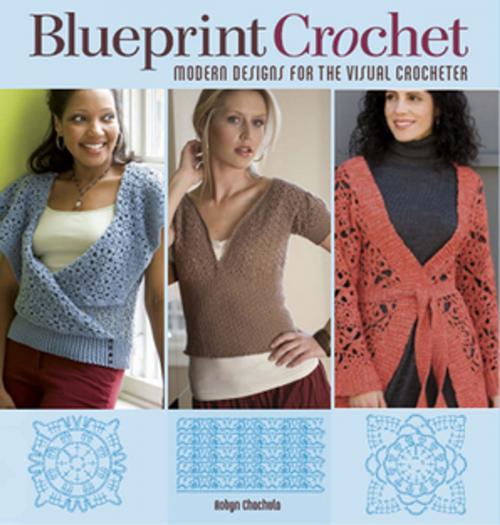 Cover of the book Blueprint Crochet by Robyn Chachula, F+W Media