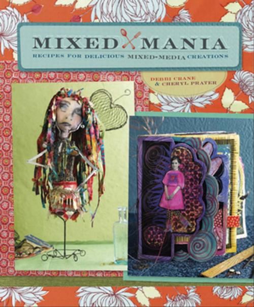 Cover of the book Mixed Mania by Debbie Crane, Cheryl Prater, F+W Media