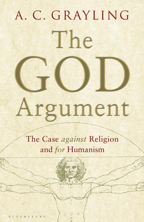 Cover of the book The God Argument by Professor A. C. Grayling, Bloomsbury Publishing