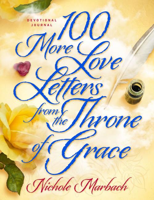 Cover of the book 100 More Love Letters from the Throne of Grace by Nichole Marbach, CSA Publishing/XP Publishing