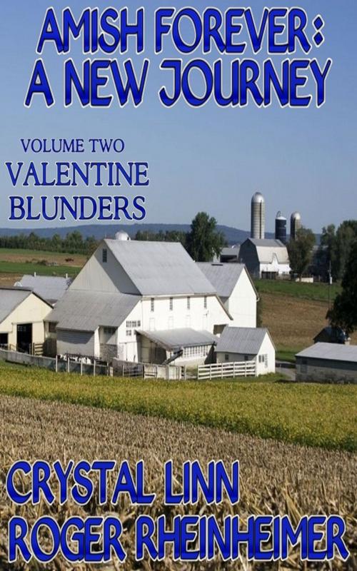 Cover of the book Amish Forever : A New Journey - Volume 2 - Valentine Blunders by Crystal Linn, Roger Rheinheimer, Trestle Press