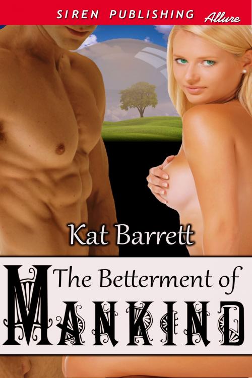 Cover of the book The Betterment of Mankind by Kat Barrett, Siren-BookStrand
