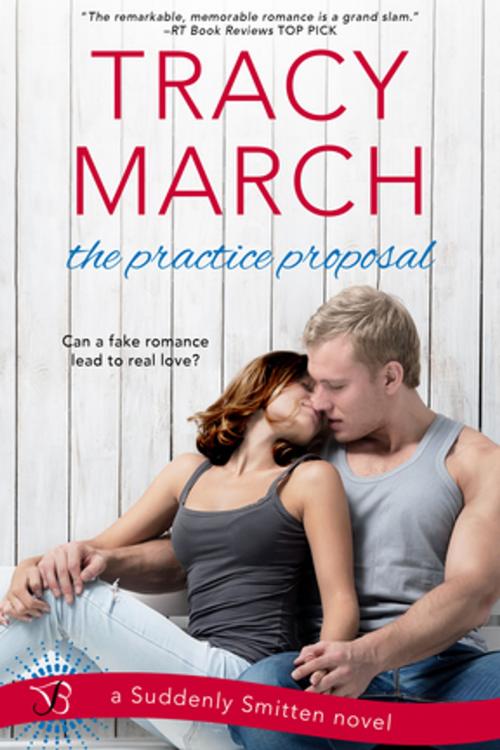 Cover of the book The Practice Proposal by Tracy March, Entangled Publishing, LLC
