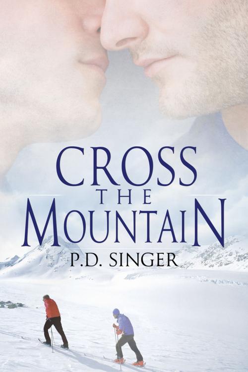 Cover of the book Cross the Mountain by P.D. Singer, Dreamspinner Press