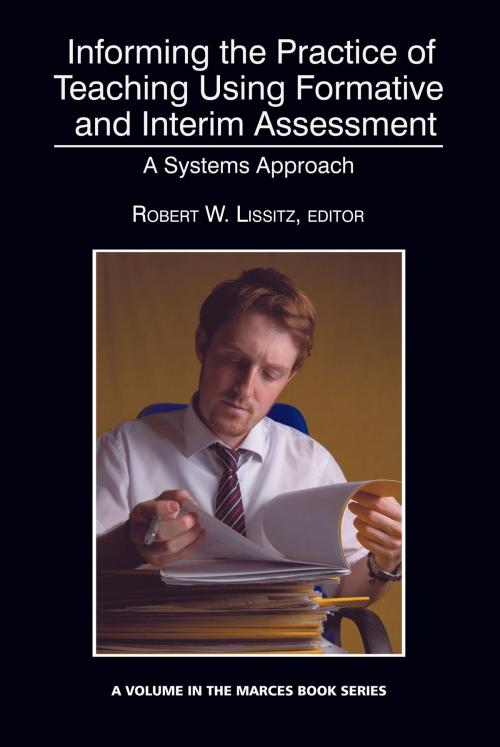 Cover of the book Informing the Practice of Teaching Using Formative and Interim Assessment by , Information Age Publishing