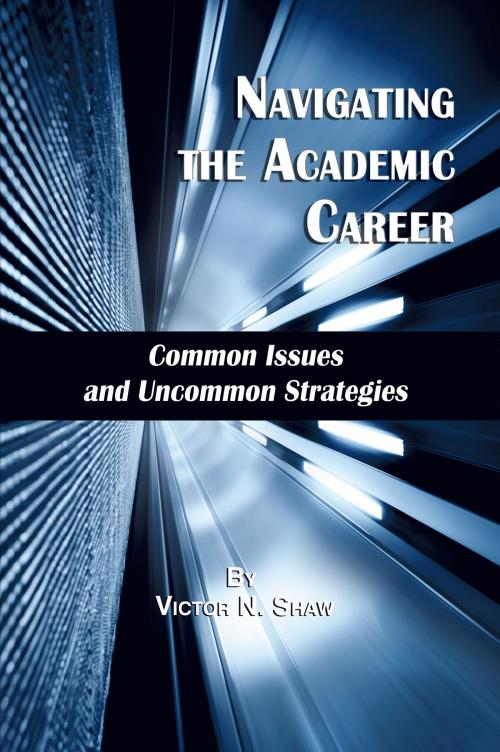Cover of the book Navigating the Academic Career by Victor N. Shaw, Information Age Publishing