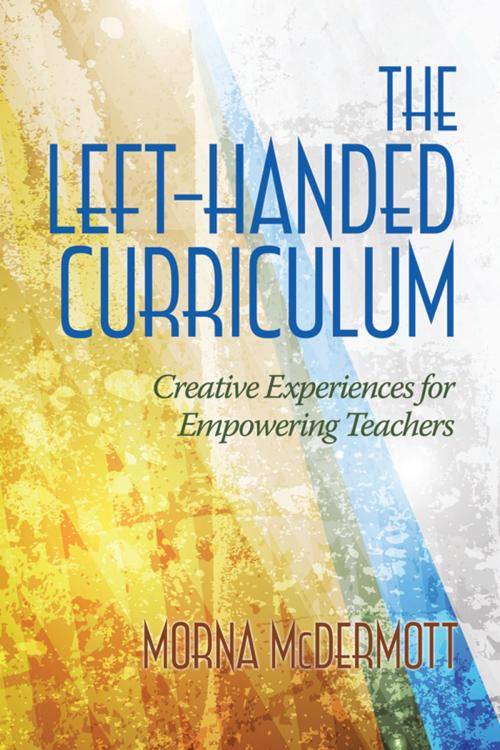 Cover of the book The Left Handed Curriculum by , Information Age Publishing