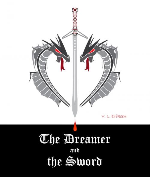 Cover of the book The Dreamer and the Sword by V. L. Eriksen, BookBaby