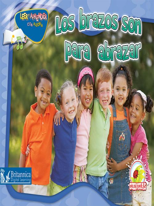 Cover of the book Los brazos son para abrazar (Arms Are for Hugging) by Dr. Jean Feldman and Dr. Holly Karapetkova, Britannica Digital Learning