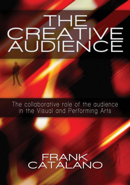 Cover of the book The Creative Audience by Frank Catalano, Lexington Avenue Press