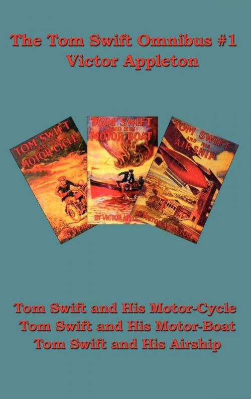 Cover of the book The Tom Swift Omnibus #1 by Victor Appleton, Start Publishing LLC