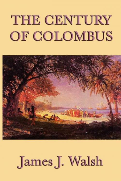 Cover of the book The Century of Colombus by James J. Walsh, Start Publishing LLC