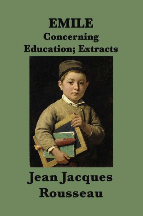Cover of the book Emile or Concerning Education by Jean Jacques Rousseau, Start Publishing LLC