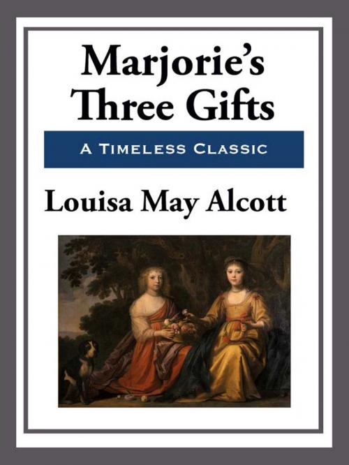Cover of the book Marjorie's Three Gifts by Louisa May Alcott, Start Publishing LLC
