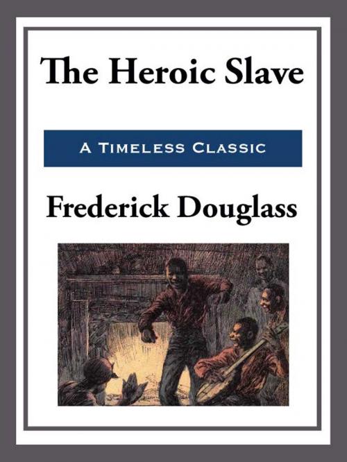 Cover of the book The Heroic Slave by Frederick Douglass, Start Publishing LLC