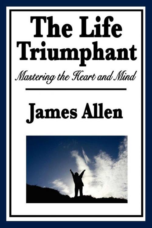 Cover of the book The Life Triumphant by James Allen, Start Publishing LLC