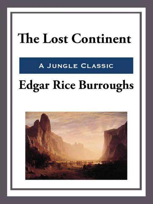 Cover of the book The Lost Continent by Edgar Rice Burroughs, Start Publishing LLC