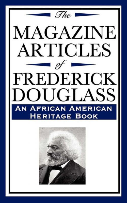 Cover of the book The Magazine Articles of Frederick Douglass by Frederick Douglass, Start Publishing LLC