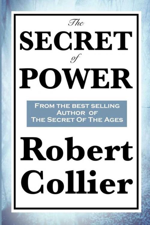 Cover of the book The Secret of Power by Robert Collier, Start Publishing LLC
