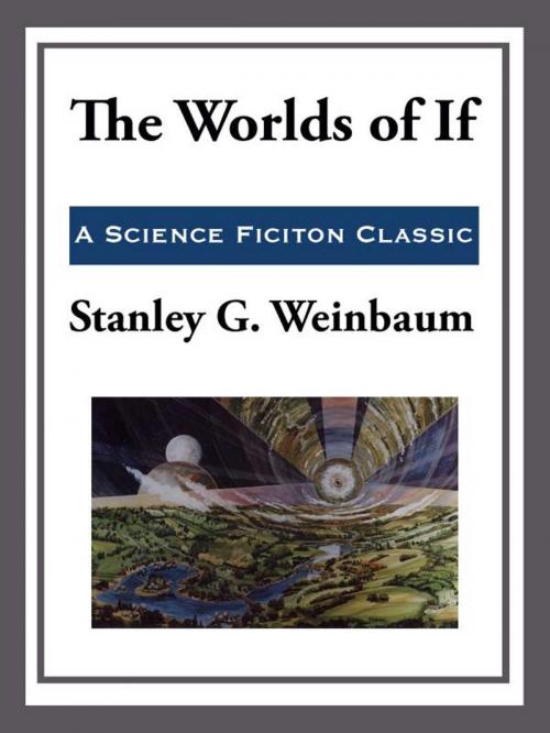 Cover of the book The World of If by Stanley G. Weinbaum, Start Publishing LLC