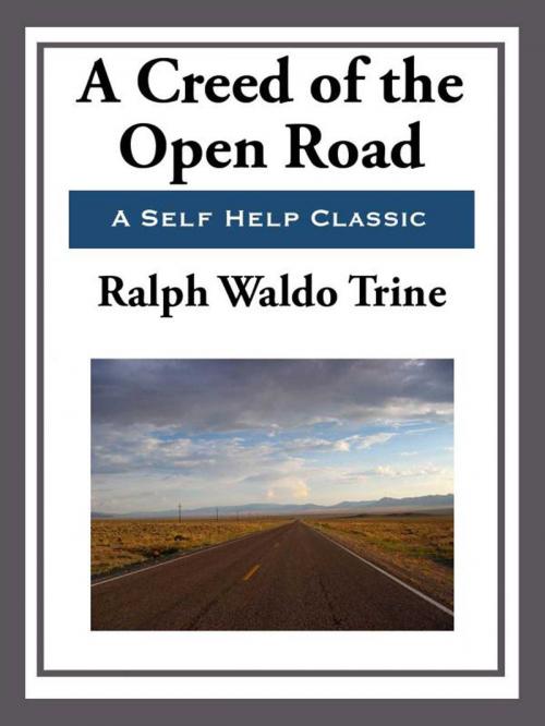 Cover of the book A Creed of the Open Road by Ralph Waldo Trine, Start Publishing LLC