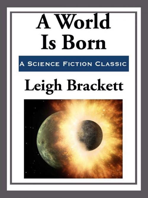 Cover of the book A World is Born by Leigh Brackett, Start Publishing LLC