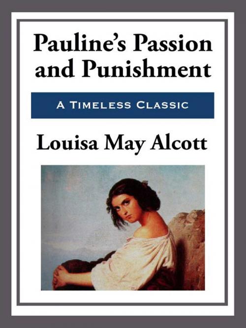 Cover of the book Pauline's Passion and Punishment by Louisa May Alcott, Start Publishing LLC