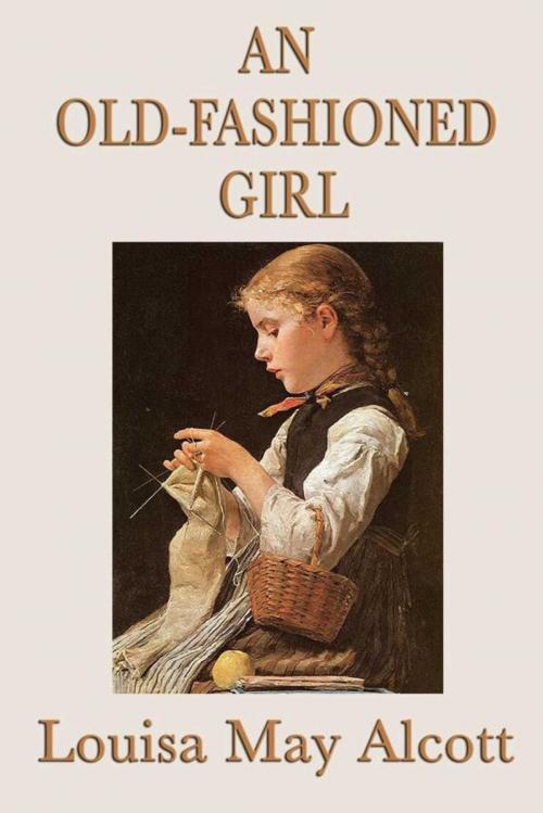 Cover of the book An Old-Fashioned Girl by Louisa May Alcott, Start Publishing LLC