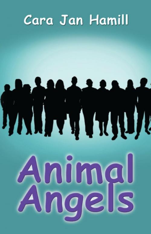 Cover of the book Animal Angels by Cara Jan Hamill, BookLocker.com, Inc.