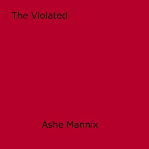 Cover of the book The Violated by Ashe Mannix, Disruptive Publishing