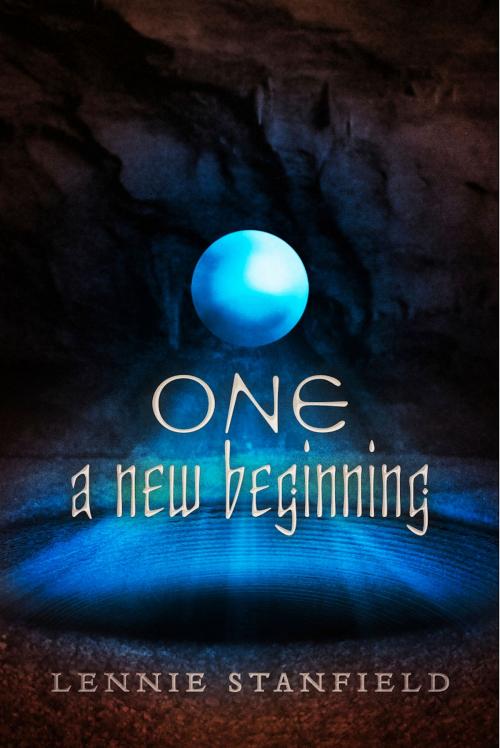 Cover of the book One: A New Beginning by Lennie Stanfield, BookBaby