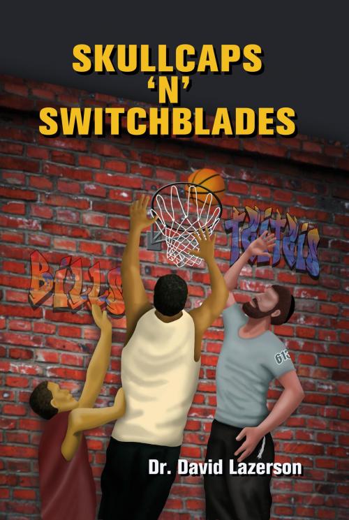 Cover of the book Skullcaps 'n' Switchblades by Dr. David Lazerson, BookBaby