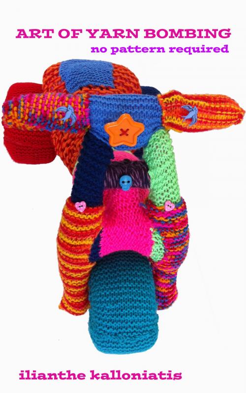 Cover of the book Art of Yarn Bombing by Ilianthe Kalloniatis, BookBaby