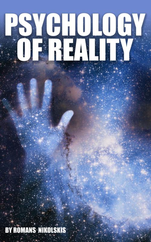 Cover of the book Psychology of Reality by Romans Nikolskis, BookBaby