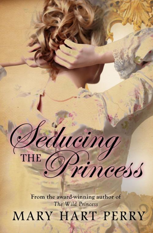 Cover of the book Seducing the Princess by Mary Hart Perry, Diversion Books