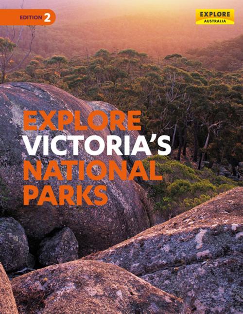 Cover of the book Explore Victoria's National Parks by Explore Australia Publishing, Explore Australia Publishing