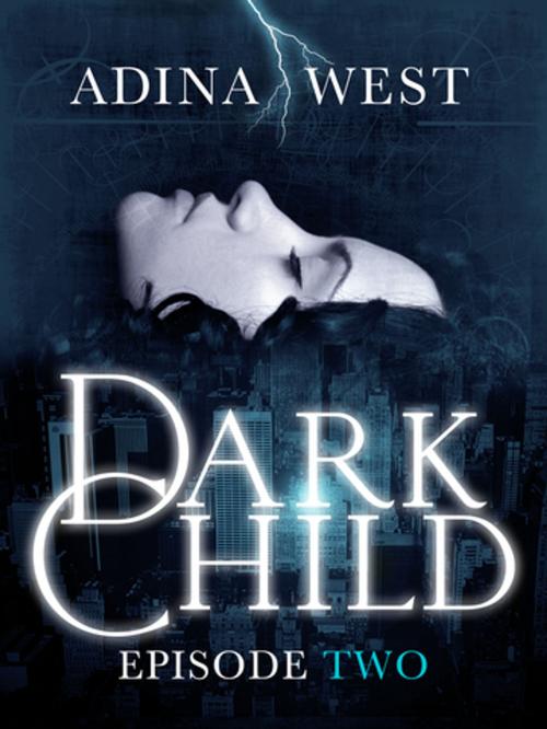 Cover of the book Dark Child (The Awakening): Episode 2 by Adina West, Pan Macmillan Australia