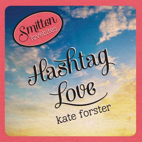 Cover of the book Smitten Lovebites: Hashtag Love by Kate Forster, Hardie Grant Egmont