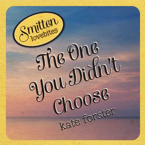 Cover of the book Smitten Lovebites: The One You Didn't Choose by Kate Forster, Hardie Grant Egmont
